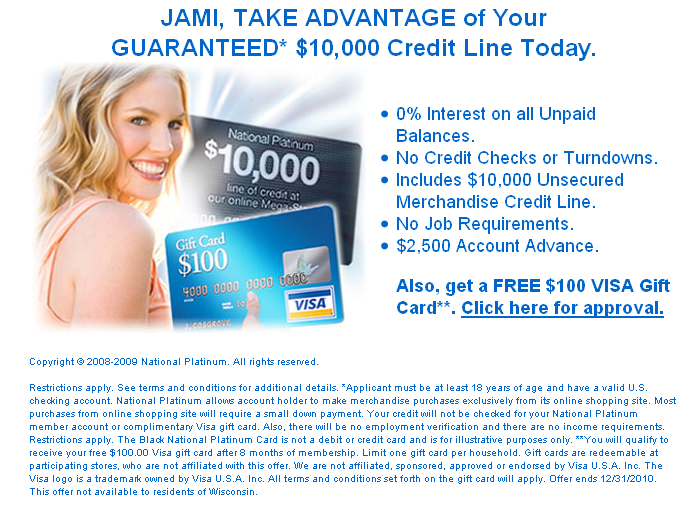 Jami, Take advandatege of your guaranteed $10,000 Credit Line Today.